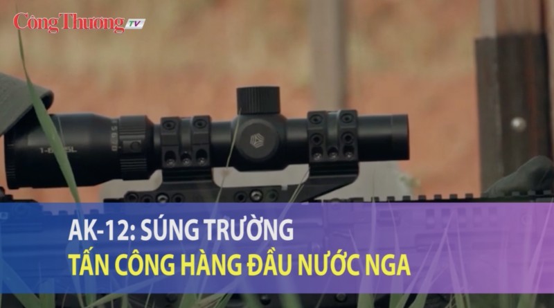 AK-12: Súng trường tấn công hàng đầu nước Nga