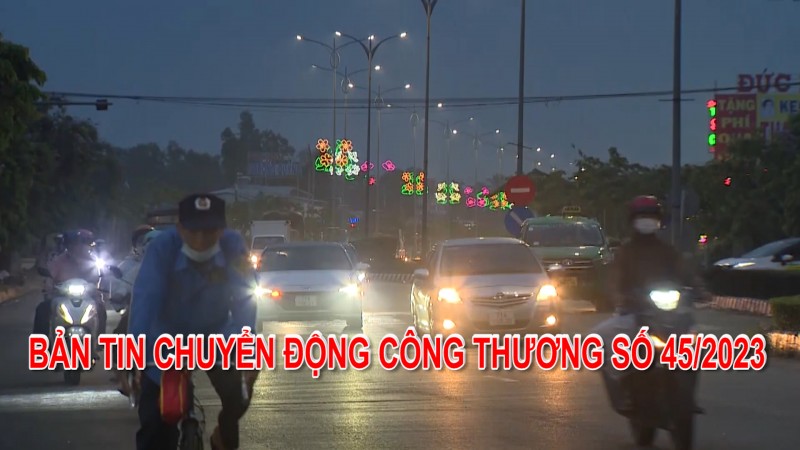 Bản tin Chuyển động Công Thương số 45/2023