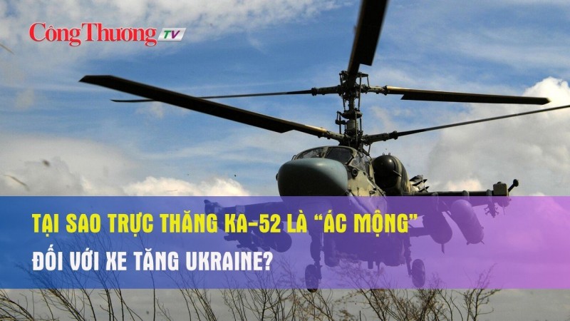 Tại sao trực thăng Ka-52 là “ác mộng” đối với xe tăng Ukraine?