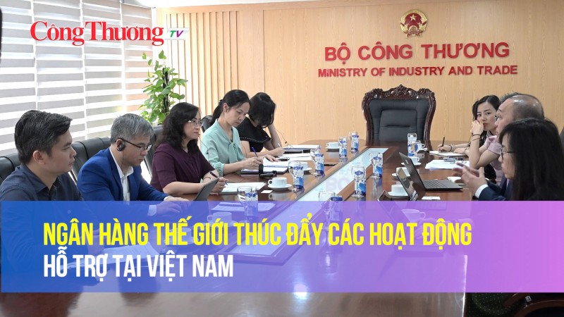 Ngân hàng Thế giới thúc đẩy các hoạt động hỗ trợ tại Việt Nam