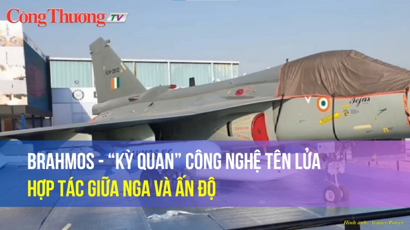 BrahMos - “Kỳ quan” công nghệ tên lửa hợp tác giữa Nga và Ấn Độ