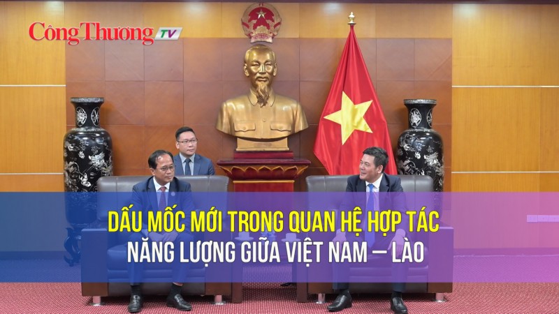 Dấu mốc mới trong quan hệ hợp tác năng lượng giữa Việt Nam – Lào