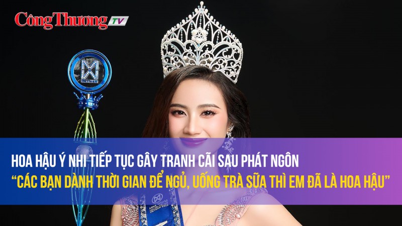 Ý Nhi lại gây tranh cãi: “Các bạn dành thời gian để ngủ, uống trà sữa thì em đã là hoa hậu”