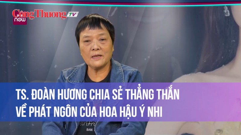 TS Đoàn Hương chia sẻ thẳng thắn về phát ngôn của Hoa hậu Ý Nhi