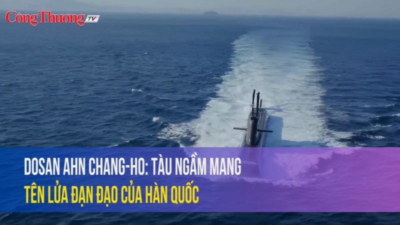 Dosan Ahn Chang-ho: Tàu ngầm mang tên lửa đạn đạo của Hàn Quốc