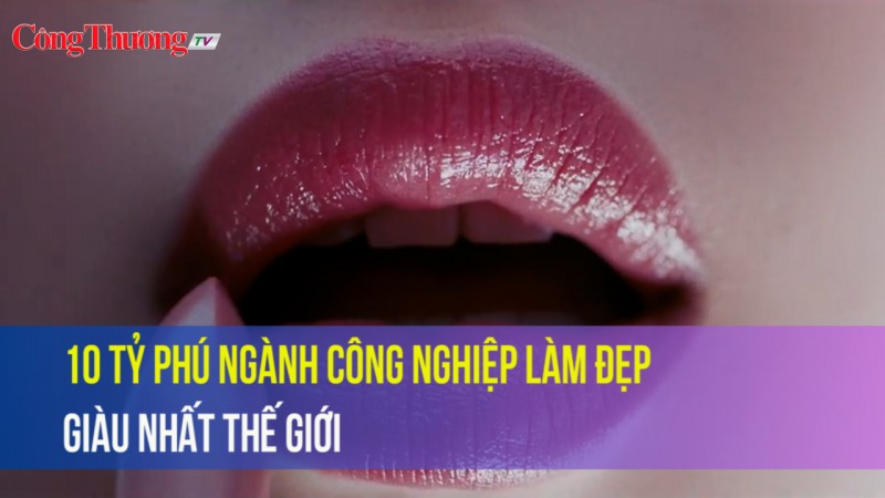 10 tỷ phú ngành công nghiệp làm đẹp giàu nhất thế giới