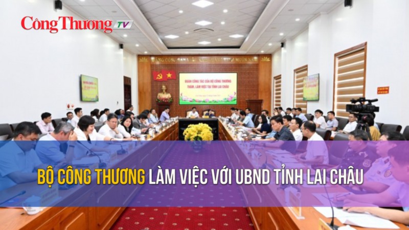 Bộ Công Thương làm việc với UBND tỉnh Lai Châu