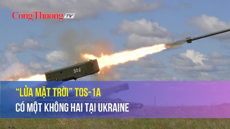 “Lửa mặt trời” TOS-1A có một không hai tại Ukraine