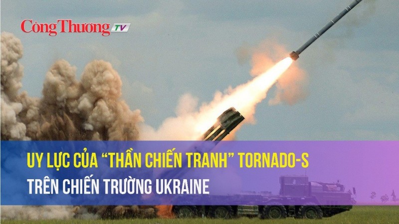 Uy lực của 'Thần chiến tranh' Tornado-S trên chiến trường Ukraine