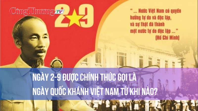 Ngày 2-9 được chính thức gọi là ngày Quốc khánh Việt Nam từ khi nào?
