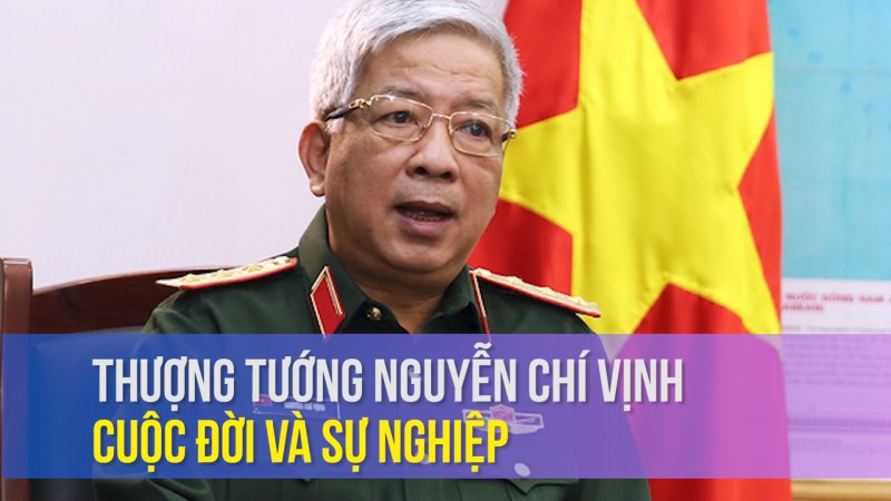 Thượng tướng Nguyễn Chí Vịnh: Cuộc đời và sự nghiệp
