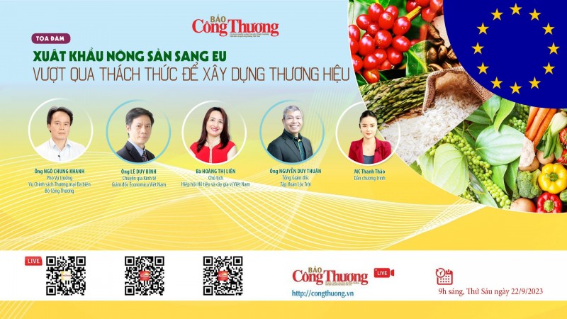 Trực tiếp 22/9: Tọa đàm “Xuất khẩu nông sản sang EU: Vượt qua thách thức để xây dựng thương hiệu”