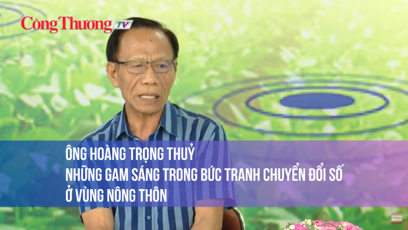 Chuyên gia nông nghiệp Hoàng Trọng Thuỷ: Những gam sáng trong bức tranh chuyển đổi số vùng nông thôn