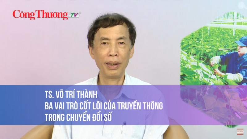 TS. Võ Trí Thành: Ba vai trò cốt lõi của truyền thông trong chuyển đổi số