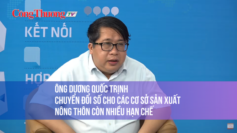 Ông Dương Quốc Trịnh: Chuyển đổi số cho các cơ sở sản xuất nông thôn còn nhiều hạn chế