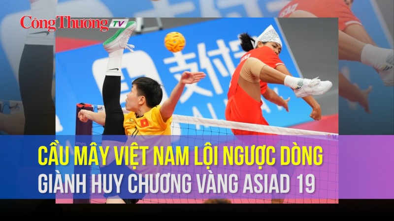 Cầu mây Việt Nam lội ngược dòng giành huy chương Vàng ASIAD 19