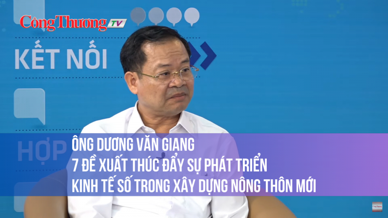 Ông Dương Văn Giang: 7 đề xuất thúc đẩy sự phát triển kinh tế số trong xây dựng nông thôn mới