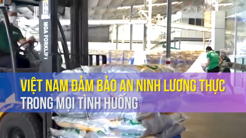 Việt Nam đảm bảo an ninh lương thực trong mọi tình huống