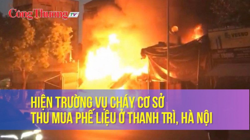 Video hiện trường vụ cháy cơ sở thu mua phế liệu ở Thanh Trì, Hà Nội