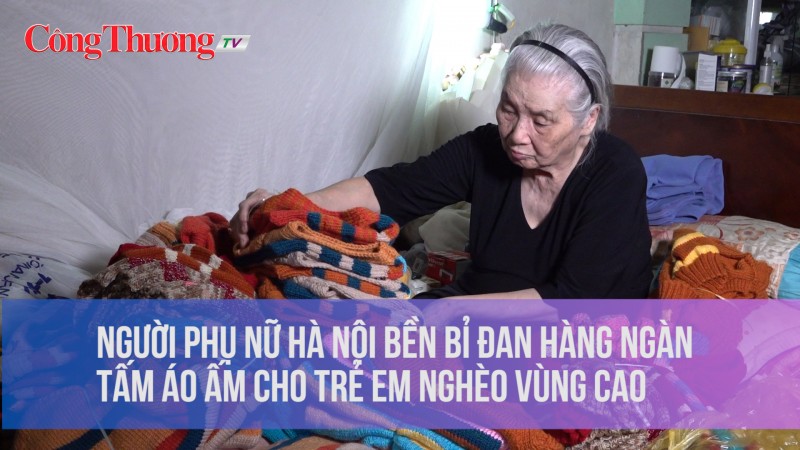 Người phụ nữ Hà Nội bền bỉ đan hàng ngàn tấm áo ấm cho trẻ em nghèo vùng cao