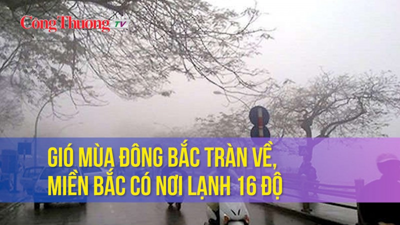 Gió mùa đông bắc tràn về, miền Bắc có nơi lạnh 16 độ