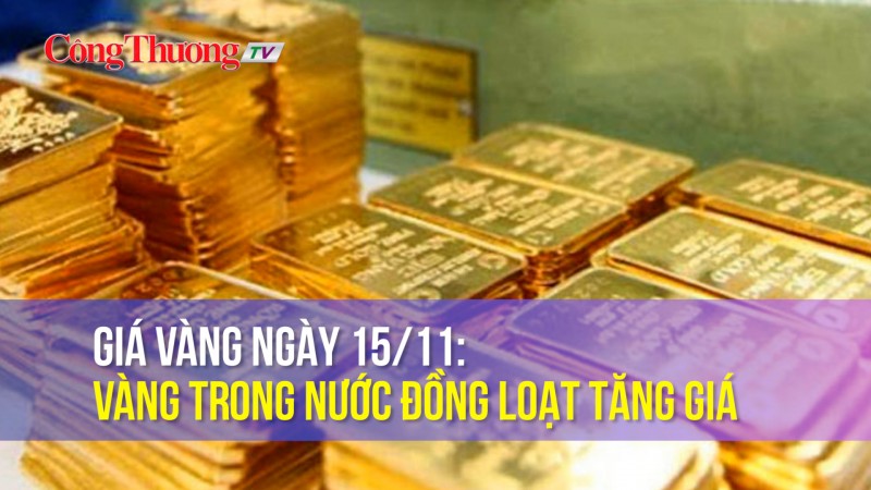 Giá vàng ngày 15/11: Vàng trong nước đồng loạt tăng giá