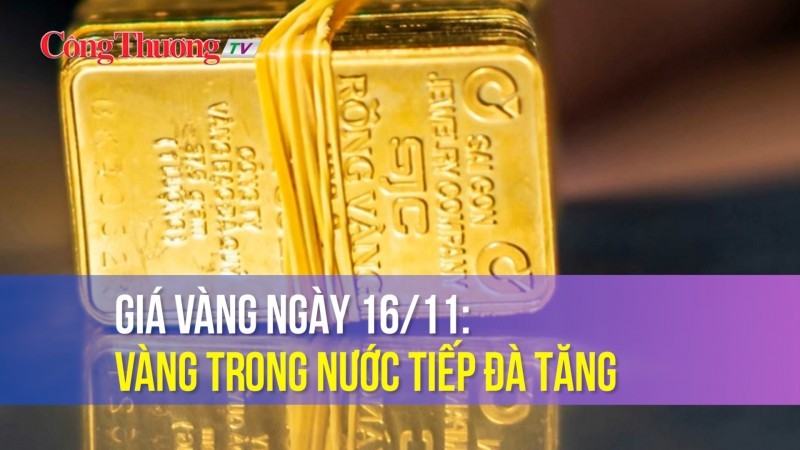 Giá vàng ngày 16/11: Vàng trong nước tiếp đà tăng