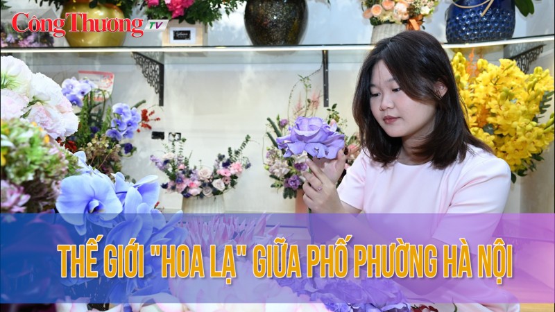 Thế giới "Hoa Lạ" giữa phố phường Hà Nội