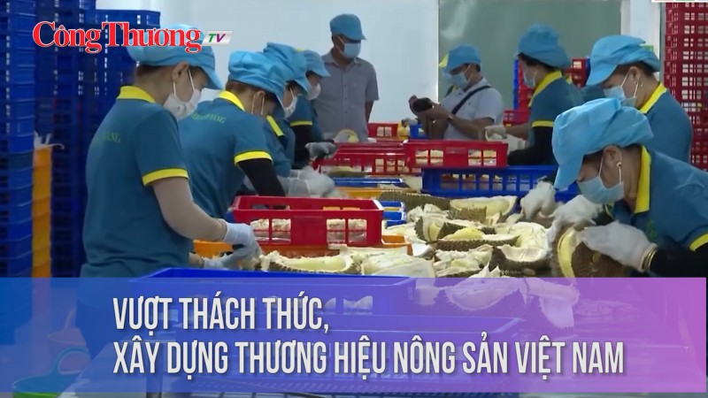 Vượt thách thức, xây dựng thương hiệu nông sản Việt Nam