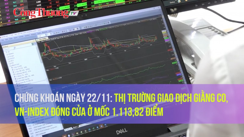 Chứng khoán ngày 22/11: Thị trường giao dịch giằng co, VN-Index đóng cửa ở mốc 1.113,82 điểm