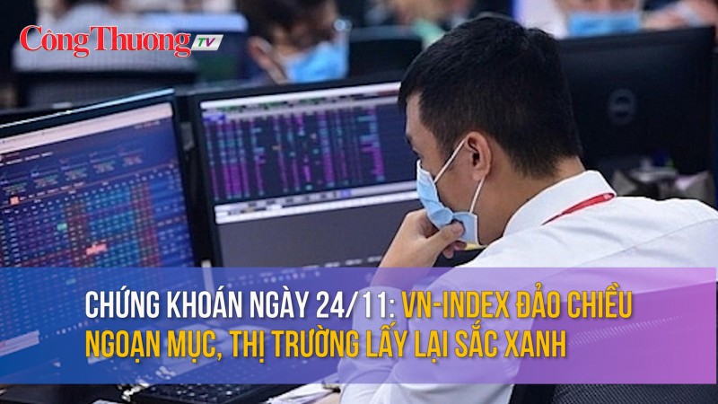 Chứng khoán ngày 24/11: VN-Index đảo chiều ngoạn mục, thị trường lấy lại sắc xanh