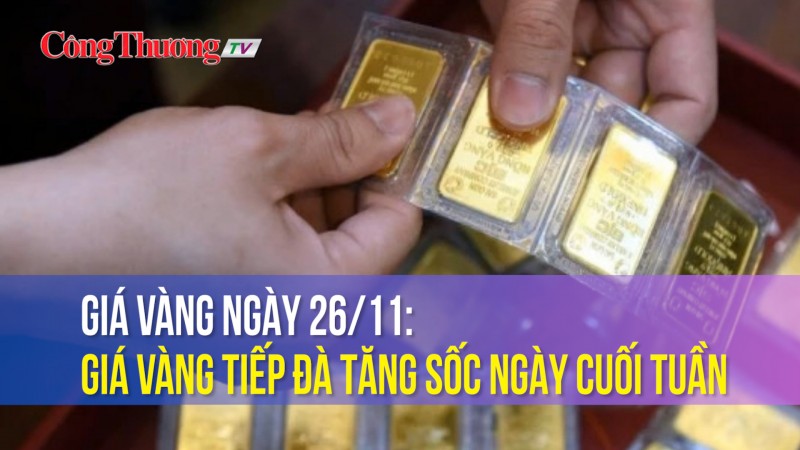 Giá vàng ngày 26/11: Giá vàng tiếp đà tăng sốc ngày cuối tuần