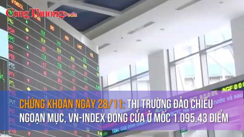 Chứng khoán ngày 28/11: Thị trường đảo chiều ngoạn mục, VN-Index đóng cửa ở mốc 1.095.43 điểm