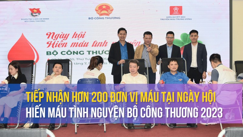 Tiếp nhận hơn 200 đơn vị máu tại Ngày hội hiến máu tình nguyện Bộ Công Thương 2023