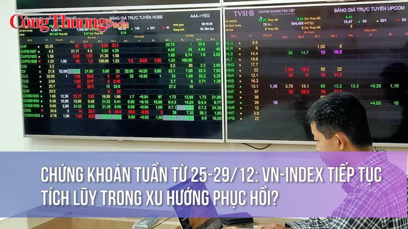 Chứng khoán tuần từ 25-29/12: VN-Index tiếp tục tích lũy trong xu hướng phục hồi?