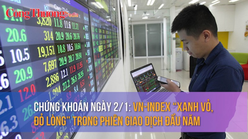 Chứng khoán ngày 2/1: VN-Index “xanh vỏ, đỏ lòng” trong phiên giao dịch đầu năm