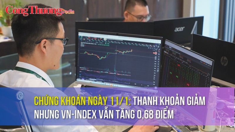 Chứng khoán ngày 11/1: Thanh khoản giảm nhưng VN-Index vẫn tăng 0,68 điểm