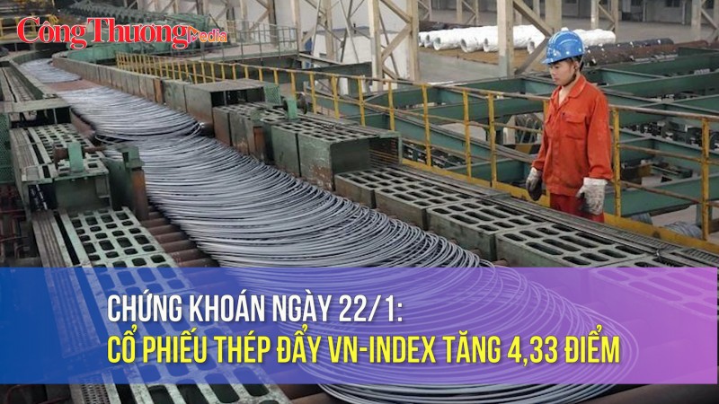 Chứng khoán ngày 22/1: Cổ phiếu thép đẩy VN-Index tăng 4,33 điểm