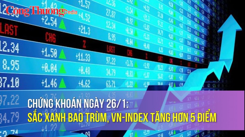 Chứng khoán ngày 26/1: Sắc xanh bao trùm, VN-Index tăng hơn 5 điểm