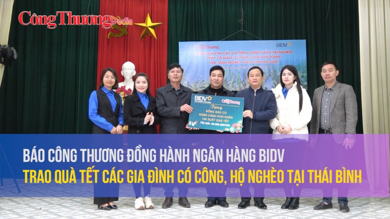 Báo Công Thương đồng hành Ngân hàng BIDV trao quà tết các gia đình có công, hộ nghèo tại Thái Bình