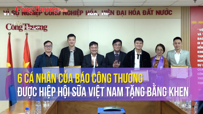 6 cá nhân của Báo Công Thương được Hiệp hội sữa Việt Nam tặng bằng khen