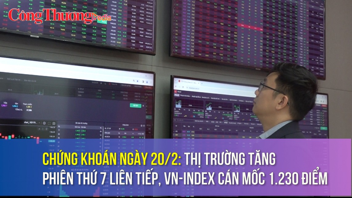 Chứng khoán ngày 20/2: Thị trường tăng phiên thứ 7 liên tiếp, VN-Index cán mốc 1.230 điểm