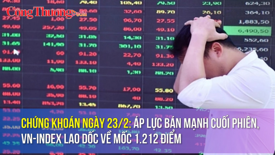 Chứng khoán ngày 23/2: Áp lực bán mạnh cuối phiên, VN-Index lao dốc về mốc 1.212 điểm