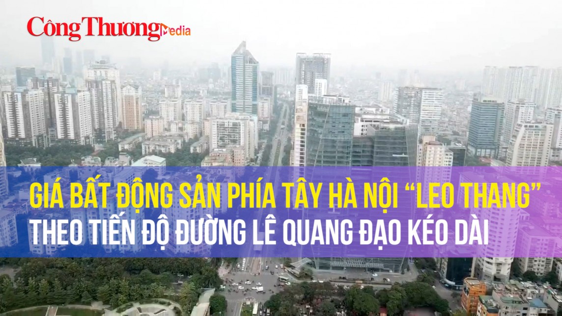 Giá bất động sản phía Tây Hà Nội “leo thang” theo tiến độ đường Lê Quang Đạo kéo dài