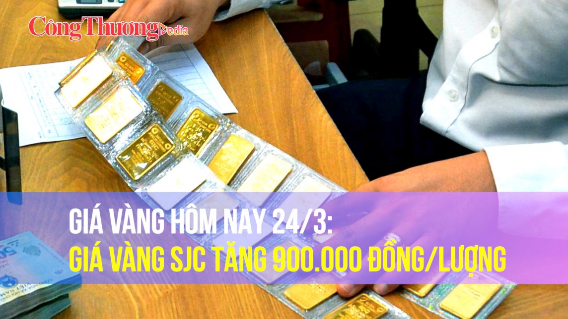 Giá vàng hôm nay 24/3: Giá vàng SJC tăng 900.000 đồng/lượng