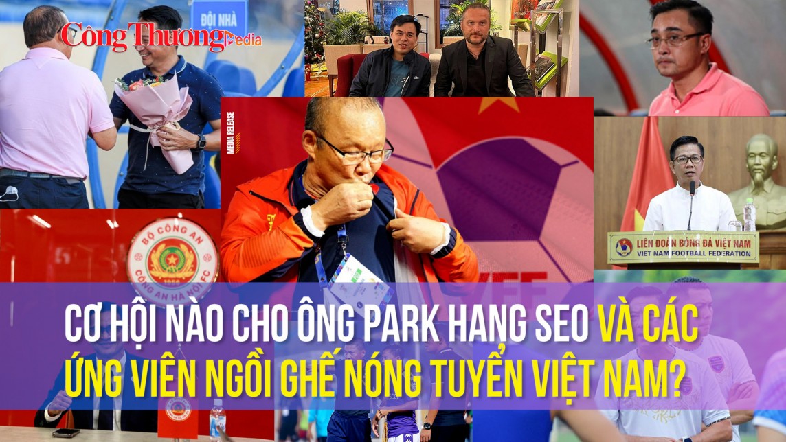 Cơ hội nào cho ông Park Hang seo và các ứng viên ngồi ghế nóng tuyển Việt Nam?