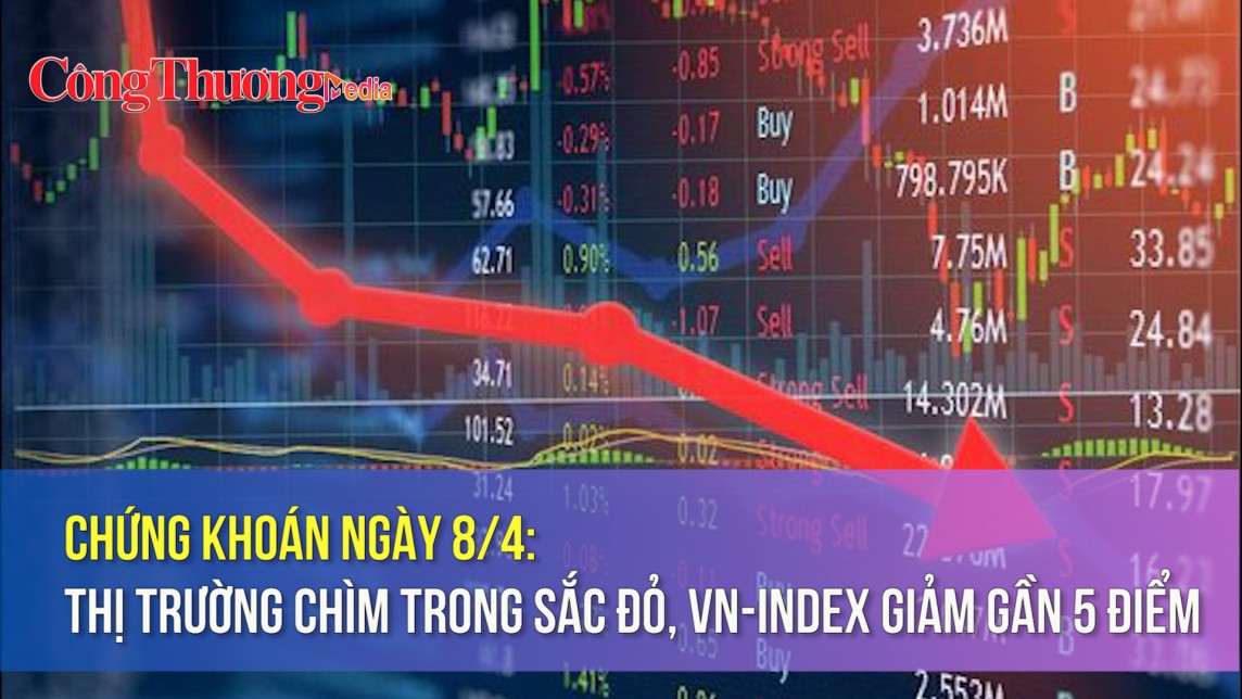 Chứng khoán ngày 8/4: Thị trường chìm trong sắc đỏ, VN-Index giảm gần 5 điểm