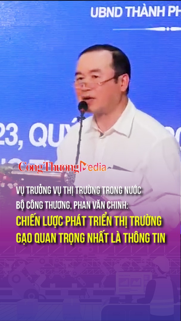 Vụ trưởng Vụ Thị trường trong nước: Chiến lược phát triển thị trường gạo quan trọng nhất là thông tin