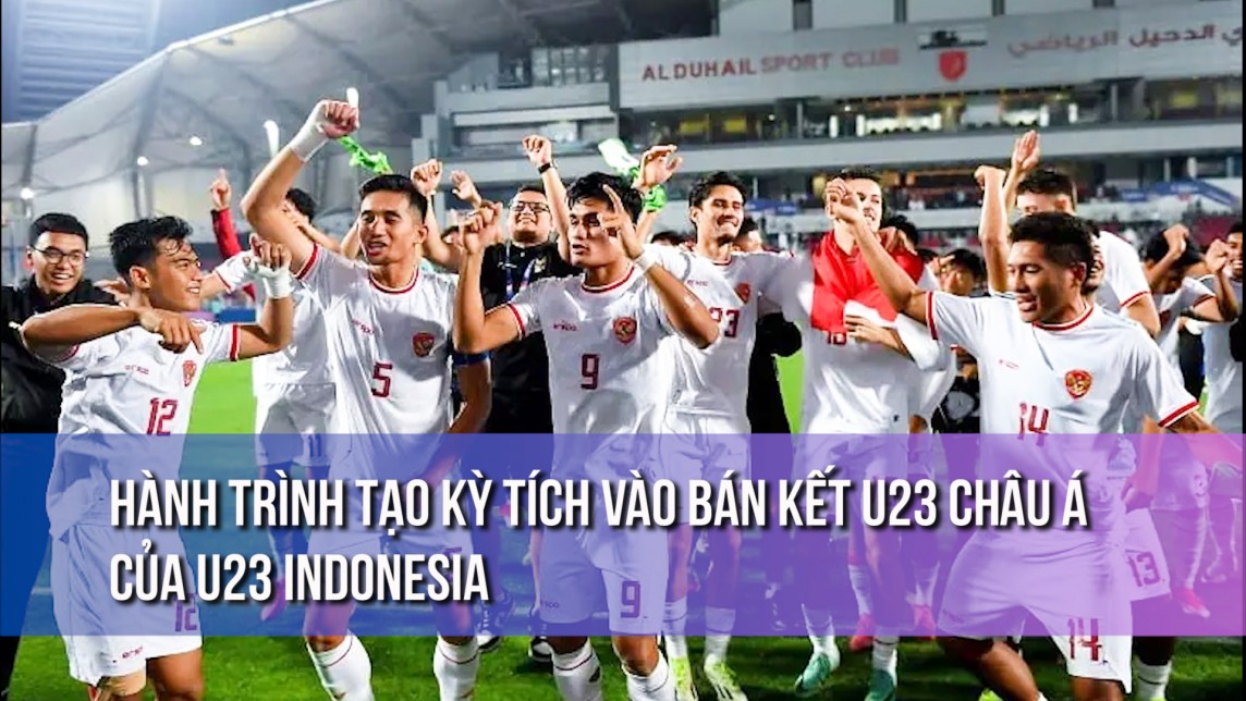 Hành trình tạo kỳ tích vào bán kết U23 châu Á của U23 Indonesia