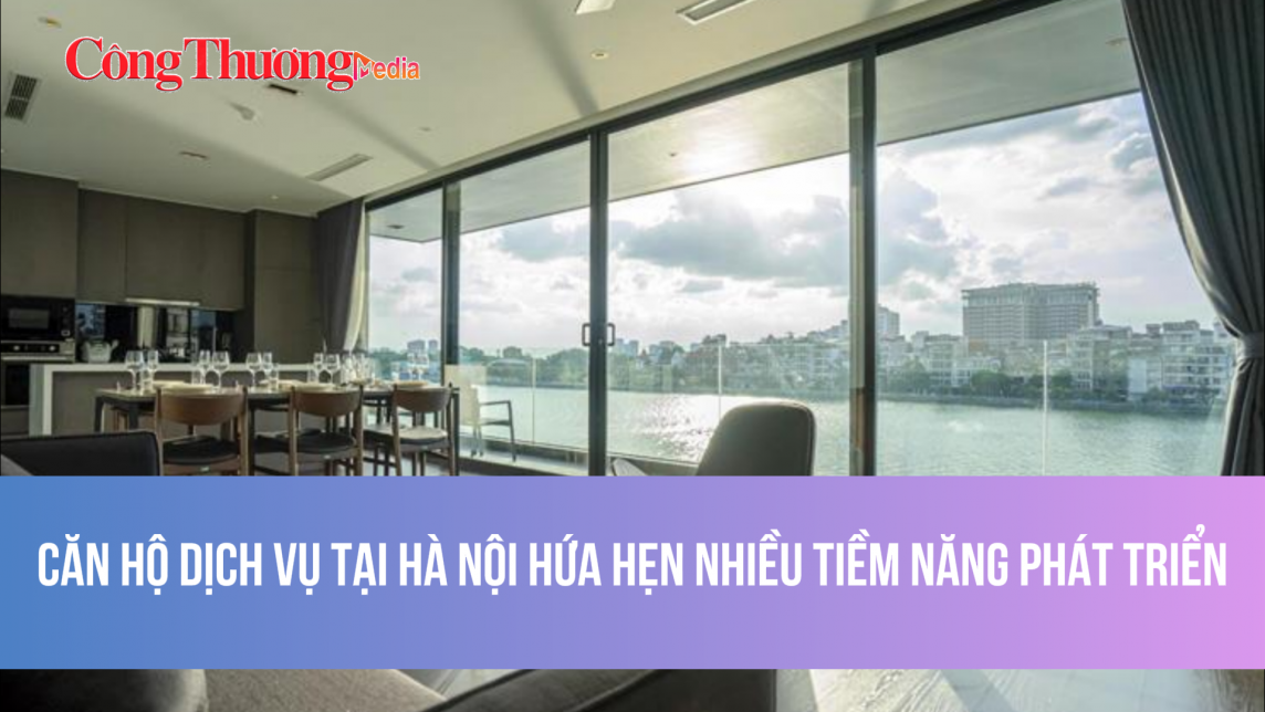 Nóng: Thị trường căn hộ dịch vụ tại Hà Nội tiếp đà tăng trưởng
